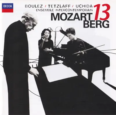 Wolfgang Amadeus Mozart / Alban Berg – Pierre Boulez / Christian Tetzlaff / Mitsuko Uchida / Ensemble Intercontemporain - Mozart 13 Berg