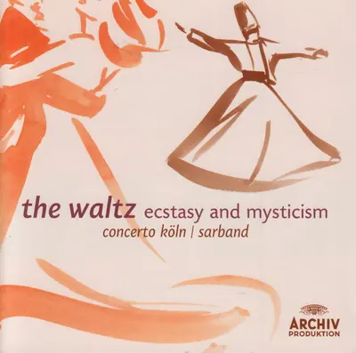 Concerto Köln, Sarband - The Waltz. Ecstasy And Mysticism