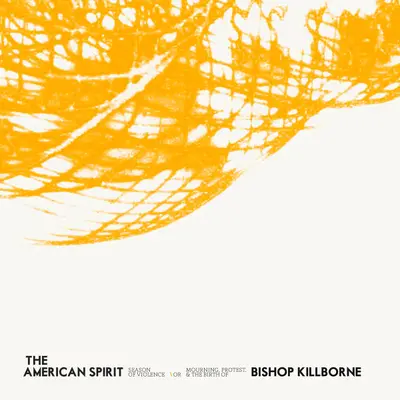 The American Spirit (2) - Season Of Violence or Mourning, Protest, And The Birth Of Bishop Killborne
