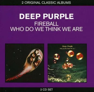 Deep Purple - Fireball / Who Do We Think We Are