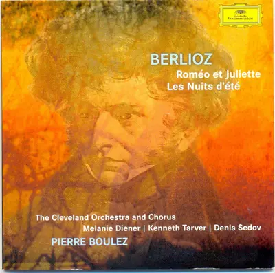 Hector Berlioz - The Cleveland Orchestra And The Cleveland Orchestra Chorus | Melanie Diener | Kenneth Tarver | Denis Sedov | Pierre Boulez - Roméo Et Juliette / Les Nuits D'Été-2
