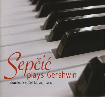 Branko Sepčić - Sepčić Plays Gershwin