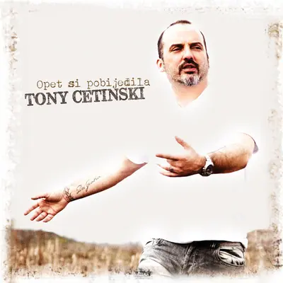 Tony Cetinski - Opet Si Pobijedila