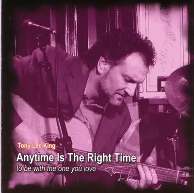 Tony Lee King - Anytime Is The Right Time