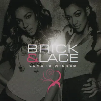 Brick & Lace - Love Is Wicked