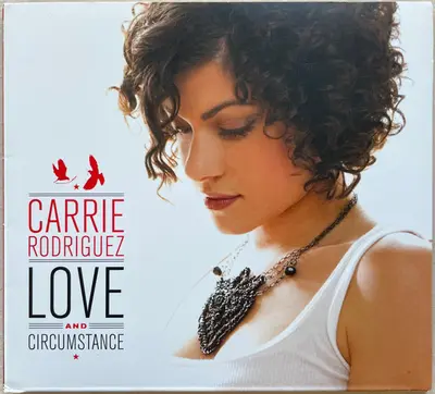 Carrie Rodriguez - Love And Circumstance