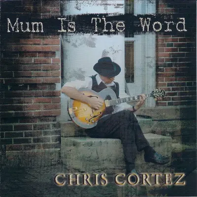 Chris Cortez (2) - Mum Is The Word