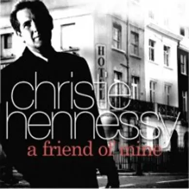 Christie Hennessy - A Friend Of Mine