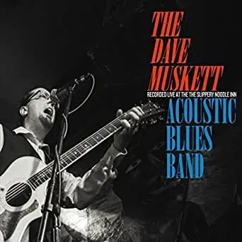 The Dave Muskett Acoustic Blues Band - Recorded Live At The Slippery Noodle Inn