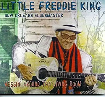 Little Freddie King - Messing Around Tha Living Room