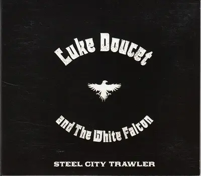 Luke Doucet And The White Falcon - Steel City Trawler