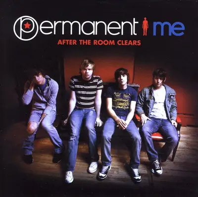 Permanent Me - After The Room Clears