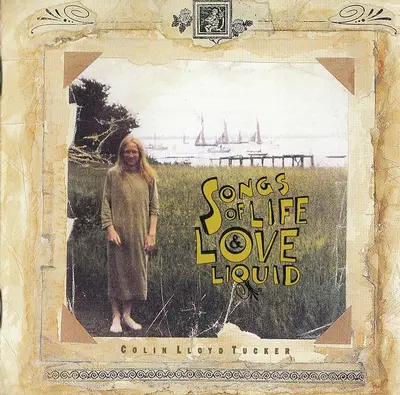 Colin Lloyd-Tucker - Songs Of Life Love & Liquid