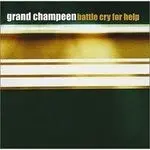 Grand Champeen - Battle Cry For Help