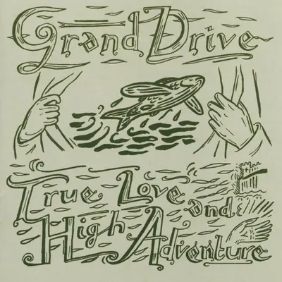 Grand Drive - True Love And High Adventure