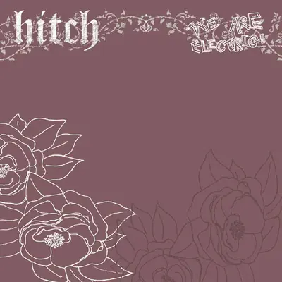 Hitch - We Are Electric!