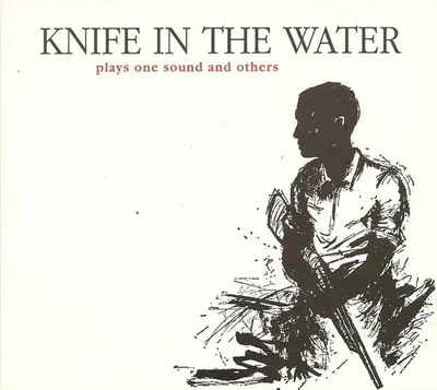 Knife In The Water - Plays One Sound And Others
