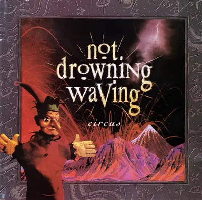 Not Drowning, Waving - Circus
