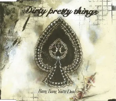 Dirty Pretty Things - Bang Bang You're Dead
