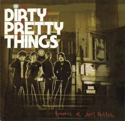Dirty Pretty Things - Romance At Short Notice