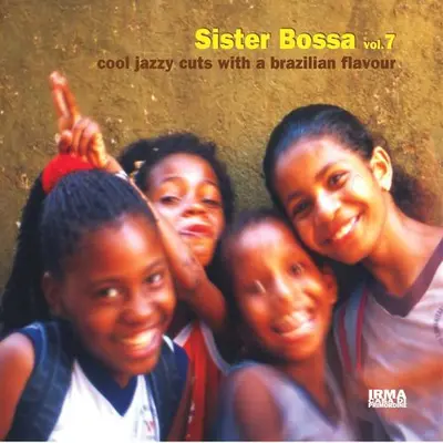 Various - Sister Bossa Vol.7 (Cool Jazzy Cuts With A Brazilian Flavour)