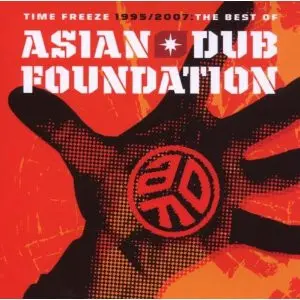 Asian Dub Foundation - Time Freeze 1995/2007: The Best Of Asian Dub Foundation