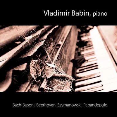 Vladimir Babin - Bach-Busoni, Beethoven, Szymanowski, Papandopulo
