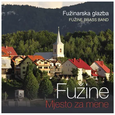 Fužinarska Glazba - Fužine - Mjesto Za Mene