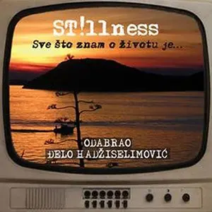St!llness - Sve Što Znam O Životu Je... Odabrao Đelo Hadžiselimović