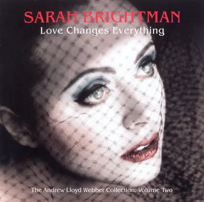 Sarah Brightman - Love Changes Everything (The Andrew Lloyd Webber Collection: Volume Two)