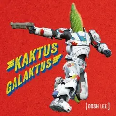 Dosh Lee - Kaktus Galaktus