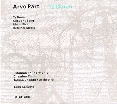 Arvo Pärt, Estonian Philharmonic Chamber Choir, Tallinn Chamber Orchestra, Tõnu Kaljuste - Te Deum