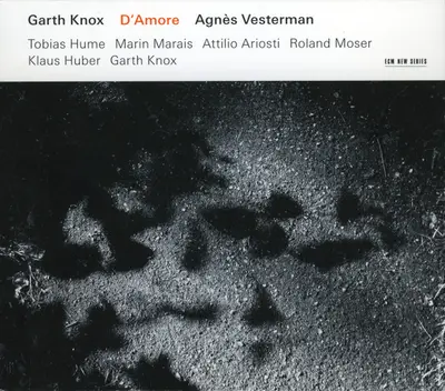 Garth Knox, Agnès Vesterman, Tobias Hume, Marin Marais, Attilio Ariosti, Roland Moser, Klaus Huber, Garth Knox - D'Amore
