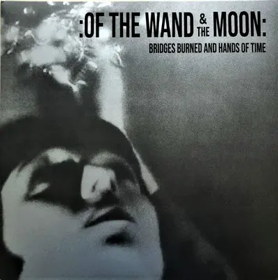 :Of The Wand & The Moon: - Bridges Burned And Hands Of Time