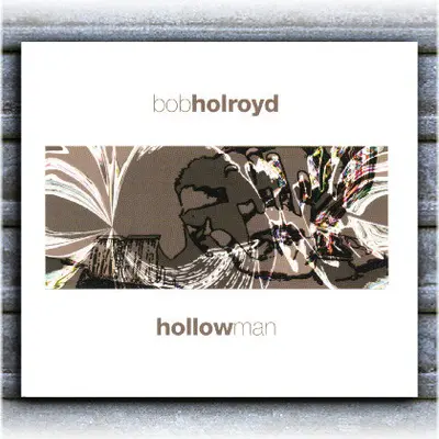 Bob Holroyd - Hollow Man