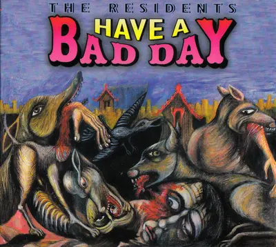 The Residents - Have A Bad Day