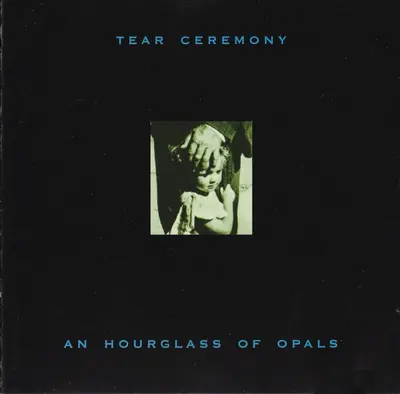 Tear Ceremony - An Hourglass Of Opals