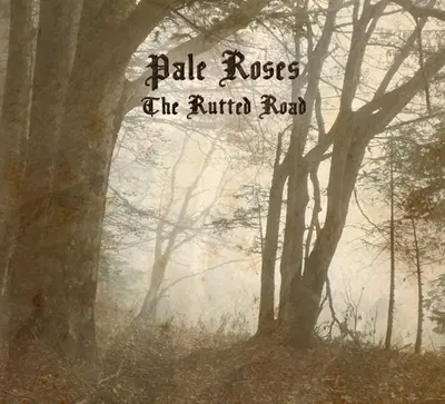 Pale Roses - The Rutted Road