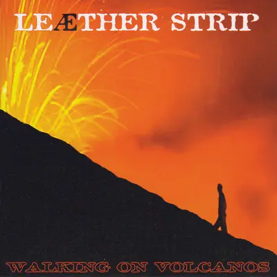 Leæther Strip - Walking On Volcanos