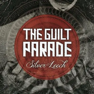 The Guilt Parade - Silver Leech