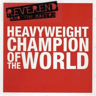 Reverend And The Makers - Heavyweight Champion Of The World