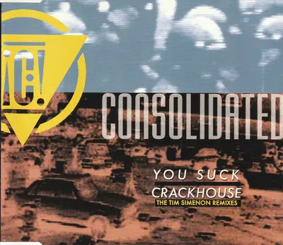 Consolidated - You Suck / Crackhouse (The Tim Simenon Remixes)