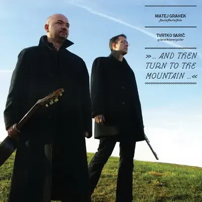 TVRTKO SARIC I MATEJ GRAHEK - And Then Turn To The Mountain CD