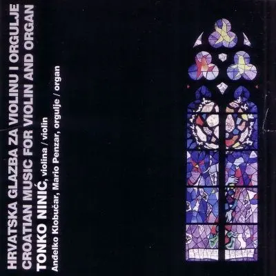TONKO NINIC - Hrvatska Glazba Za Violinu I Orgulje CD