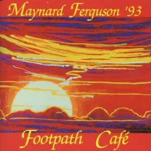 MAYNARD FERGUSON - Footpath Cafe CD
