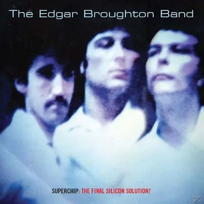 EDGAR BROUGHTON BAND - Superchip: The Final Silicon Solution? CD