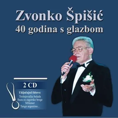 ZVONKO ŠPIŠIC - 40 Godina S Glazbom CD2