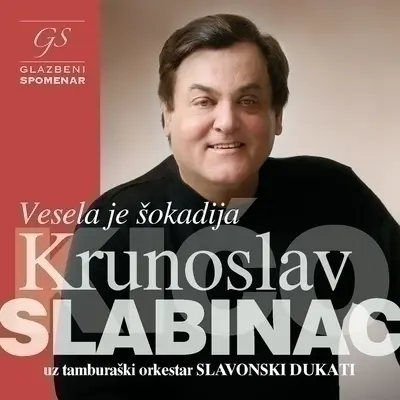 KRUNOSLAV KICO SLABINAC - Glazbeni Spomenar: Vesela Je Šokadija CD