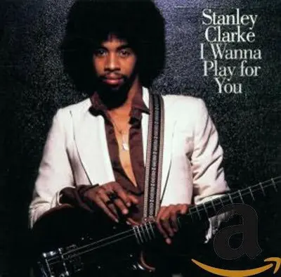 STANLEY CLARKE - I Wanna Play For You CD