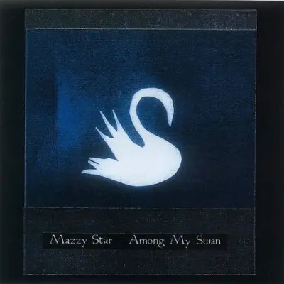 MAZZY STAR - Among My Swan CD